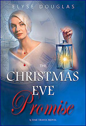 The Christmas Eve Promise - A Time Travel Romance:  (Book 4) The Christmas Eve Series (Christmas Eve #4)