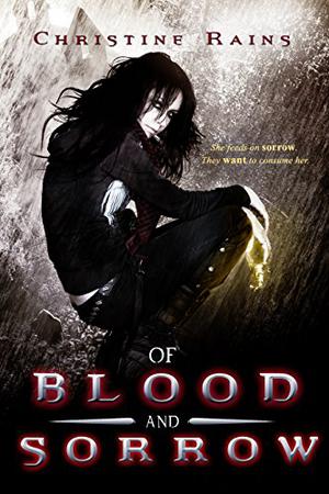 Of Blood and Sorrow by Christine Rains