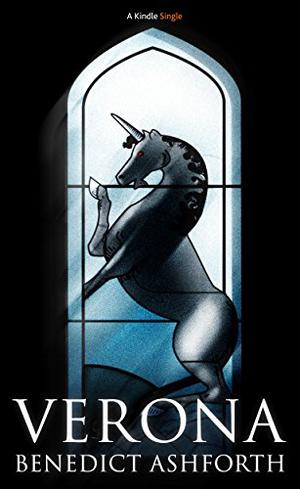 Verona: A Ghost Story by Benedict Ashforth