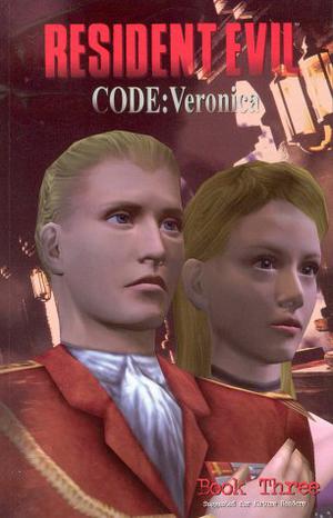Resident Evil: Code Veronica - Book Three (Resident Evil - Code Veronica #3)