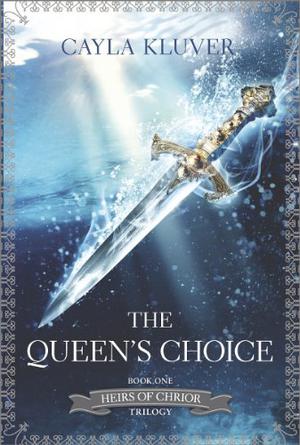 The Queen's Choice (Heirs of Chrior #1)