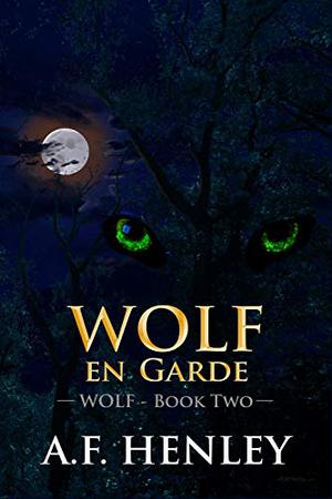 Wolf, en Garde by A.F. Henley