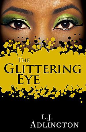 The Glittering Eye by L.J. Adlington, Lucy Adlington