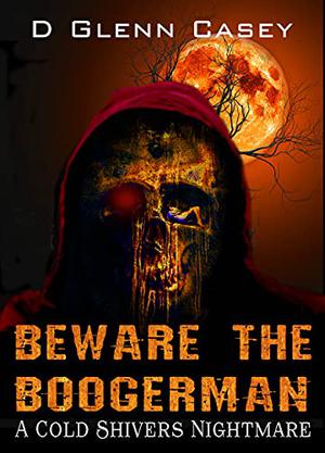 Beware The Boogerman by D. Glenn Casey