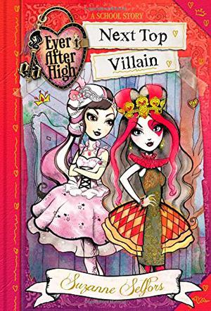 Next Top Villain (Ever After High: A School Story #1)