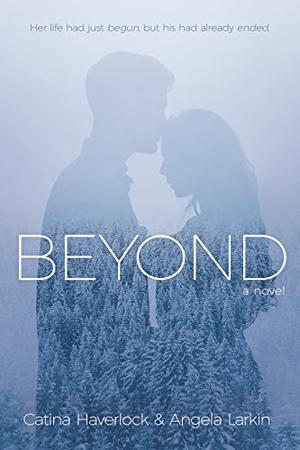 Beyond by Catina Haverlock, Angela Larkin