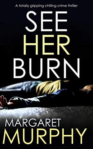 See Her Burn by Margaret Murphy