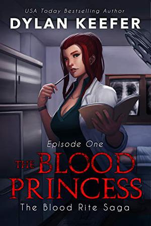 The Blood Princess: Episode One by Dylan Keefer