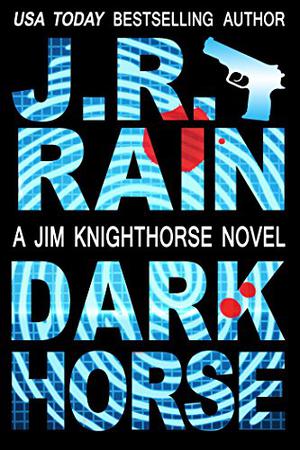 Dark Horse by J.R. Rain