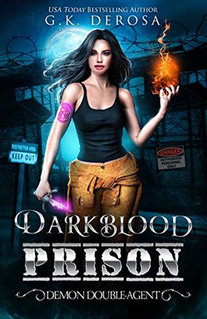 Darkblood Prison: Demon Double-Agent by G.K. DeRosa