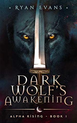 Dark Wolf's Awakening by Ryan Evans