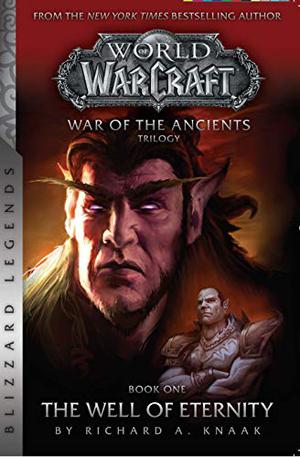 Warcraft: War of the Ancients Book One: The Well of Eternity (War of the Ancients Trilogy #1)