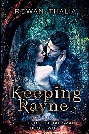 Keeping Rayne (Keepers of the Talisman #2)