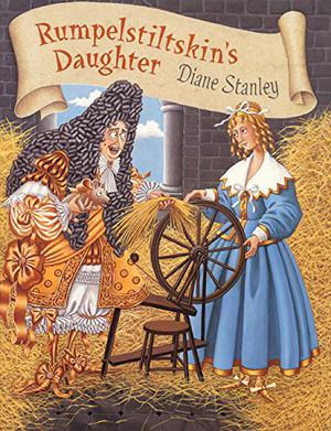 Rumpelstiltskin's Daughter by Diane Stanley
