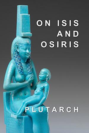 On Isis and Osiris by Plutarch