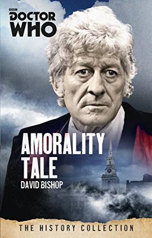 Doctor Who: Amorality Tale: A 3rd Doctor novelisation (Adventures of the 3rd Doctor #78)