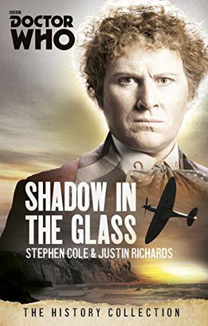 Doctor Who: Shadow in the Glass: A 6th Doctor novel (Past Doctor Adventures #41)
