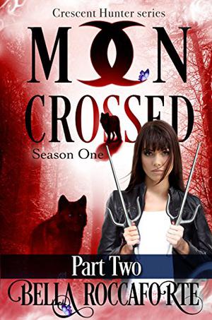 Moon Crossed, Episode #2 (Moon Crossed #2)