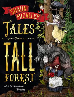 Tales From a Tall Forest by Shaun Micallef, Jonathan Bentley, Ianina Marinescu