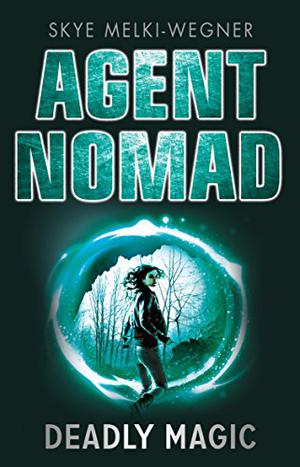 Agent Nomad 2: Deadly Magic by Skye Melki-Wegner