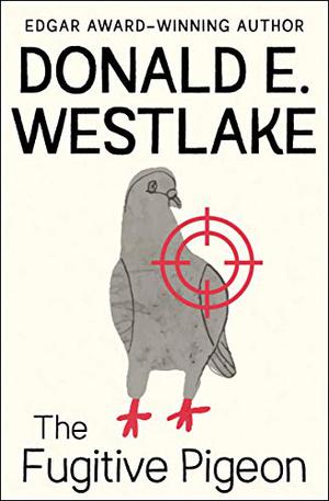 The Fugitive Pigeon by Donald E. Westlake