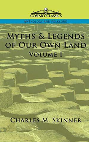 Myths & Legends of Our Own Land, Vol. 1 (Myths and Legends of Our Own Land #1)