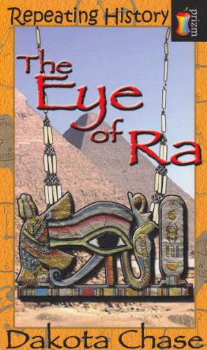 Repeating History: The Eye of Ra by Dakota Chase
