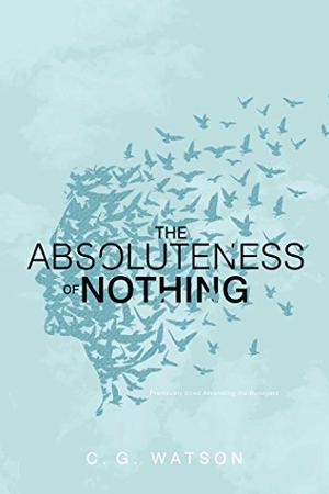 Absoluteness of Nothing by C.G. Watson