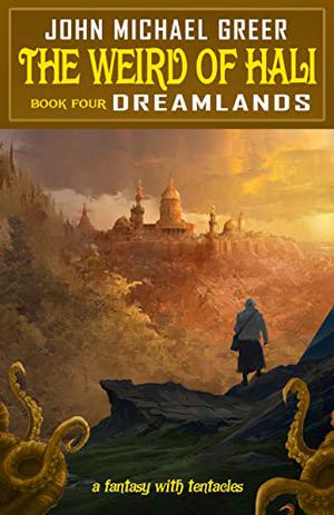 The Weird of Hali: Dreamlands (The Weird of Hali #4)