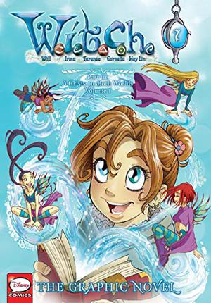 W.I.T.C.H., Part III. A Crisis on Both Worlds, Vol. 1 (W.I.T.C.H. Graphic Novels #7)