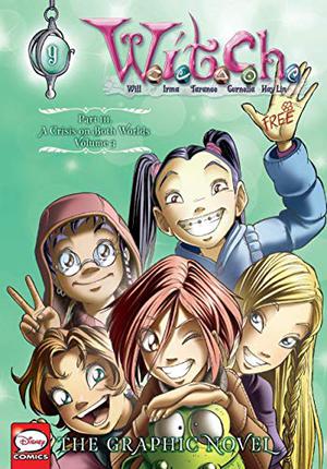 W.I.T.C.H., Part III. A Crisis on Both Worlds, Vol. 3 (W.I.T.C.H. Graphic Novels #9)