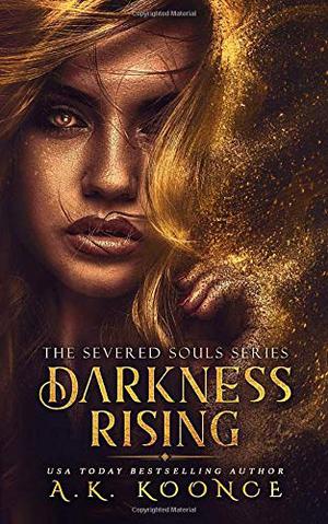 Darkness Rising by A.K. Koonce