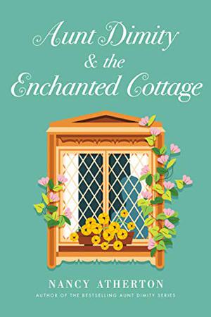 Aunt Dimity and the Enchanted Cottage (Aunt Dimity Mystery #25)
