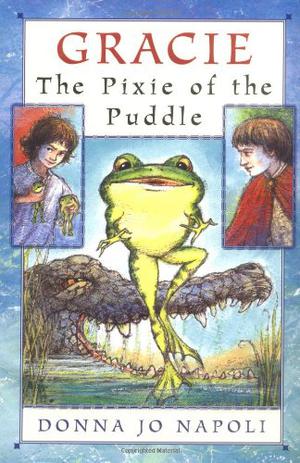 Gracie, The Pixie of the Puddle by Donna Jo Napoli