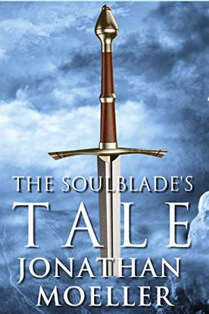 The Soulblade's Tale by Jonathan Moeller