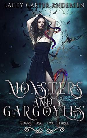 Monsters and Gargoyles: Books One Two Three (Monsters and Gargoyles #1-3)