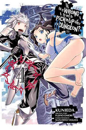Is It Wrong to Try to Pick Up Girls in a Dungeon? Manga, Vol. 4 by Fujino Omori