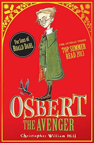 Osbert the Avenger by Christopher William Hill, Chris Riddell
