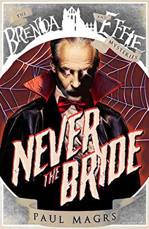 Never the Bride by Paul Magrs