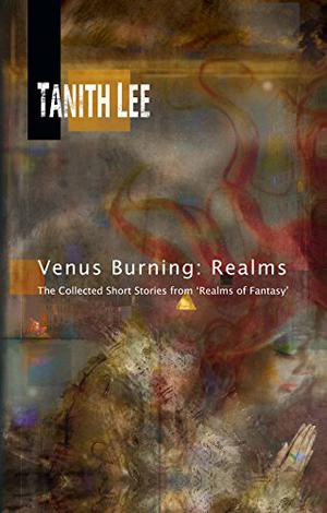 Venus Burning: Realms by Tanith Lee