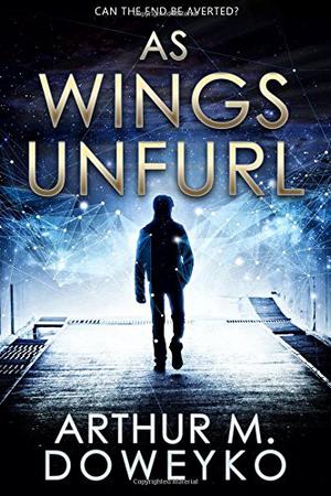 As Wings Unfurl by Arthur M. Doweyko
