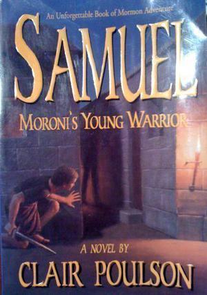 Samuel: Moroni's Young Warrior by Clair M. Poulson