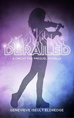 Derailed: - Circuit Fae 1.5 - A MORIBUND Prequel Novella by Genevieve Iseult Eldredge