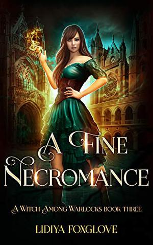 A Fine Necromance (A Witch Among Warlocks #3)