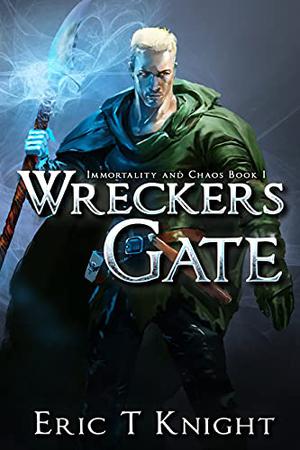 Wreckers Gate (Immortality and Chaos #1)