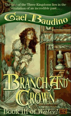 Branch and Crown by Gael Baudino