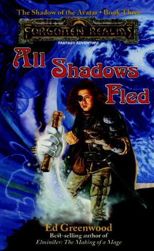 All Shadows Fled by Ed Greenwood