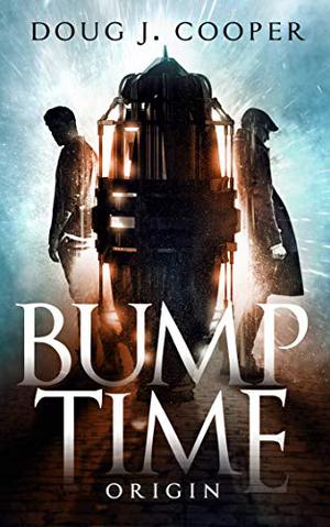 Bump Time Origin  (Bump #1) by Doug J. Cooper