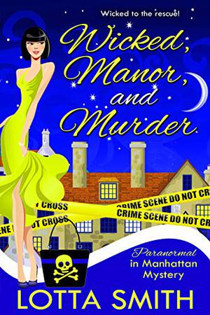 Wicked, Manor, and Murder (Paranormal in Manhattan #7)