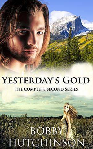 Yesterday's Gold, Complete Series by Bobby Hutchinson
